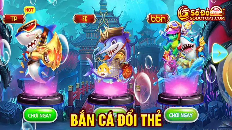 Bắn cá đổi thẻ tại SODO