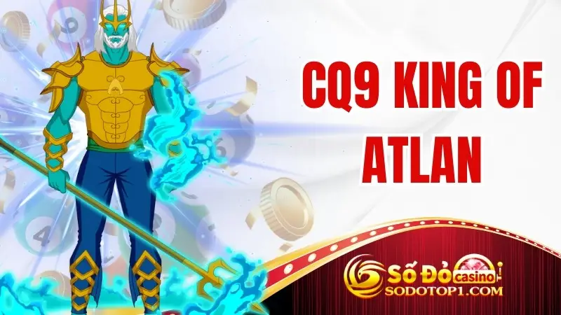CQ9 King of Atlan